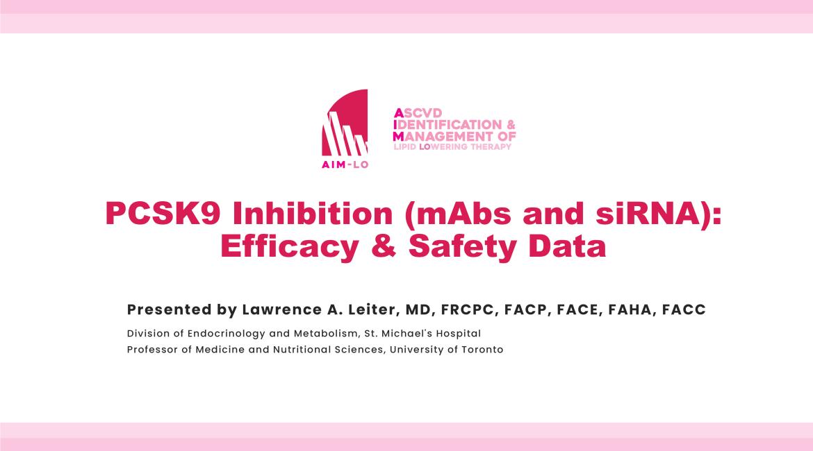 AIM-LO: PCSK9 inhibition (mAbs and siRNA) - Efficacy & Safety Data