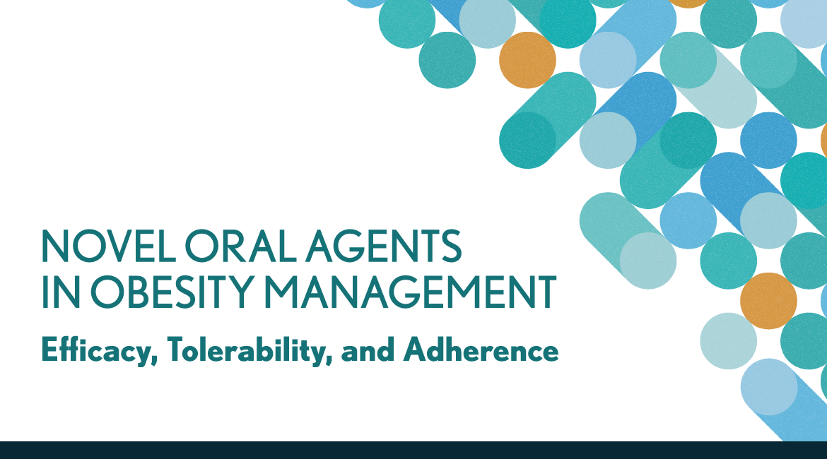 Novel Oral Agents in Obesity Management: Efficacy, Tolerability, and Adherence