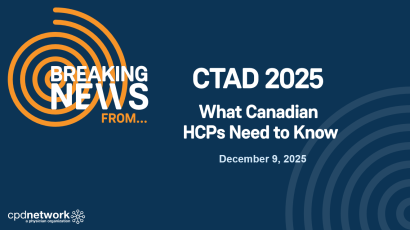 Breaking News from CTAD 2025: What Canadian HCPs Need to Know December 9, 2025